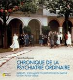 Chronique de la psychiatrie ordinaire - Patients, soignants et institutions en Sarthe du XIXe au XXIe siècle.