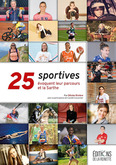 25 sportives évoquent leur parcours et la Sarthe